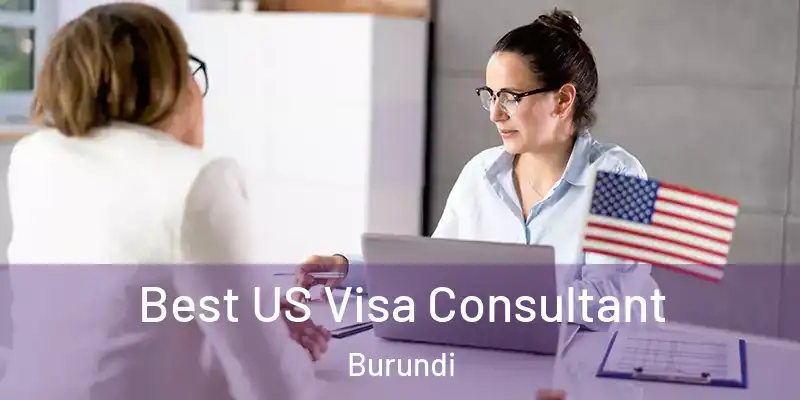  Best US Visa Consultant Burundi