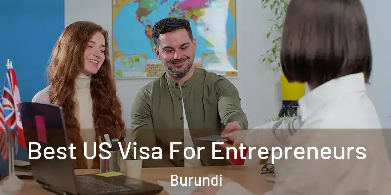  Best US Visa For Entrepreneurs Burundi