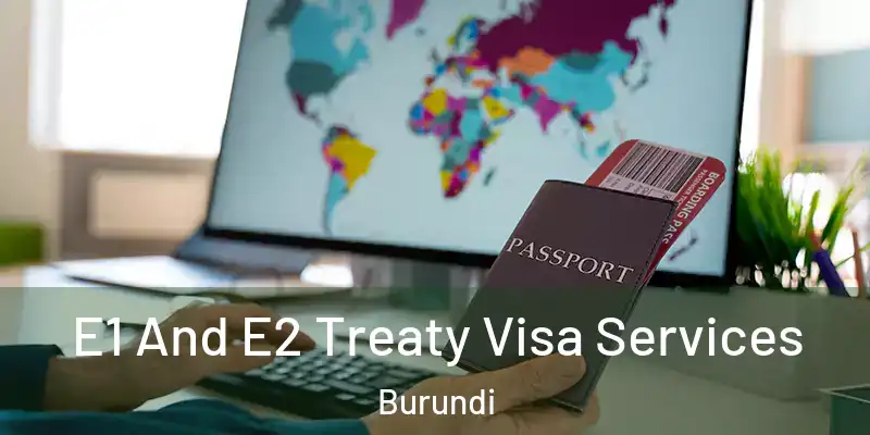  E1 And E2 Treaty Visa Services Burundi