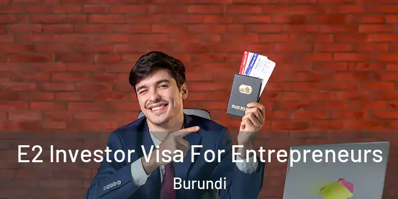  E2 Investor Visa For Entrepreneurs Burundi