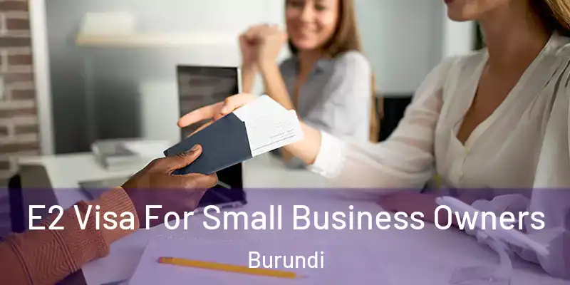  E2 Visa For Small Business Owners Burundi