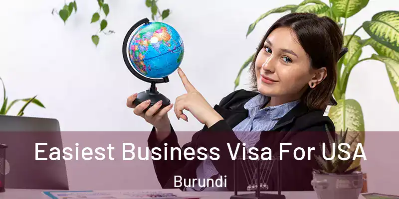  Easiest Business Visa For USA Burundi