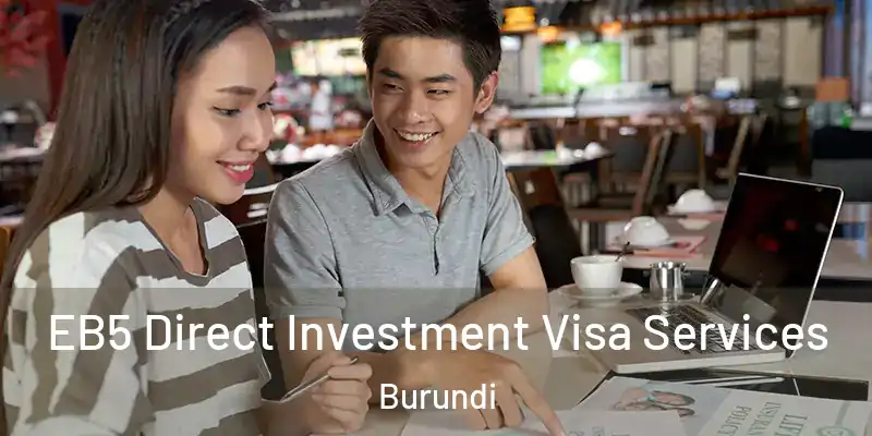  EB5 Direct Investment Visa Services Burundi
