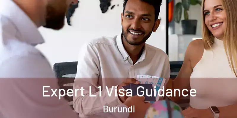  Expert L1 Visa Guidance Burundi