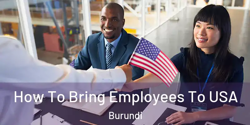  How To Bring Employees To USA Burundi