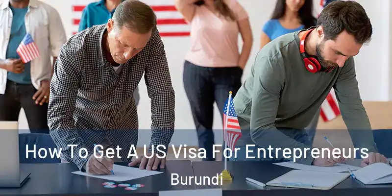  How To Get A US Visa For Entrepreneurs Burundi
