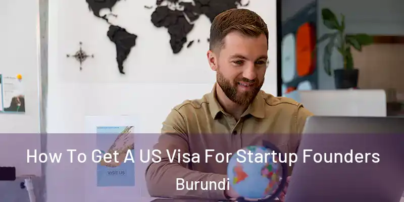  How To Get A US Visa For Startup Founders Burundi