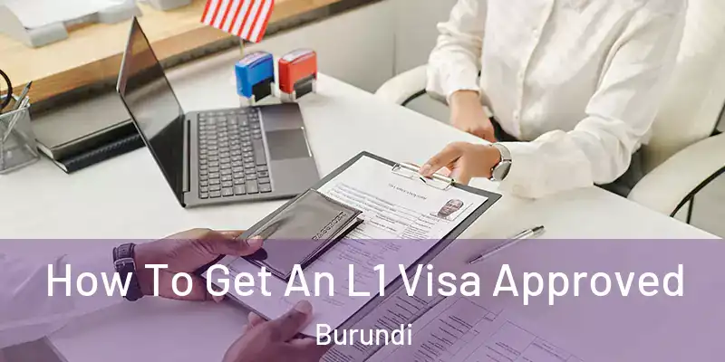  How To Get An L1 Visa Approved Burundi