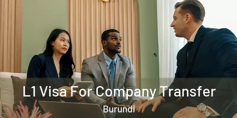  L1 Visa For Company Transfer Burundi