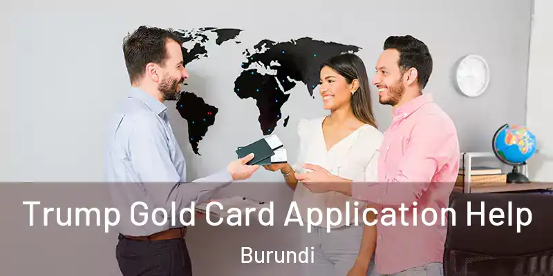  Trump Gold Card Application Help Burundi