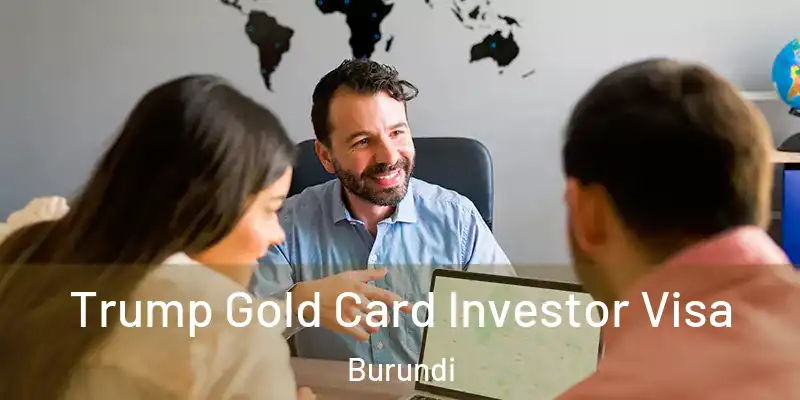  Trump Gold Card Investor Visa Burundi