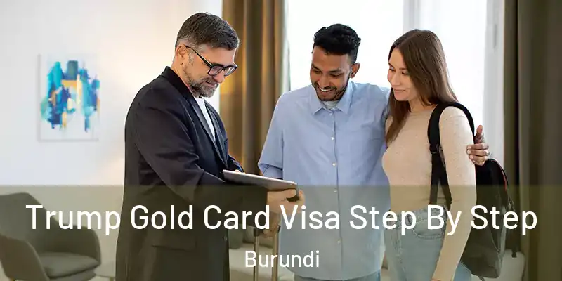 Trump Gold Card Visa Step By Step Burundi