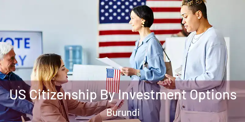  US Citizenship By Investment Options Burundi