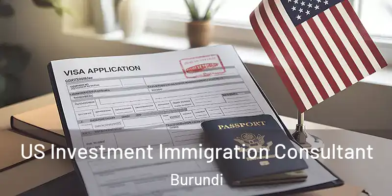  US Investment Immigration Consultant Burundi