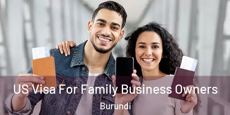  US Visa For Family Business Owners Burundi