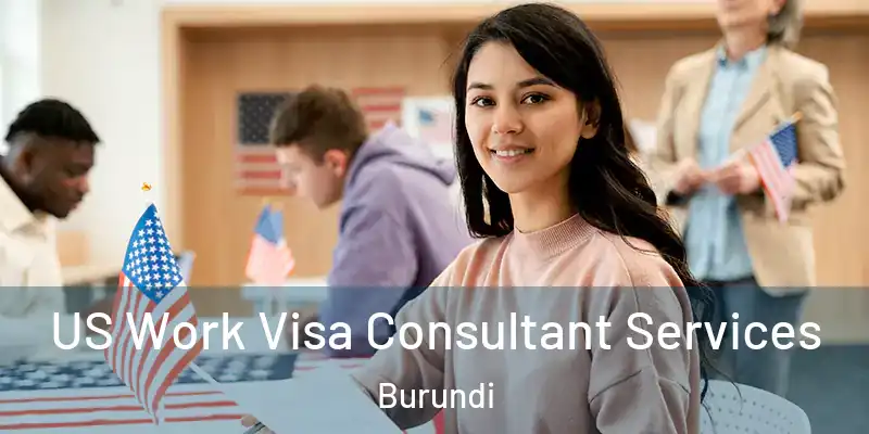  US Work Visa Consultant Services Burundi