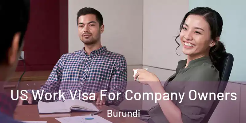  US Work Visa For Company Owners Burundi