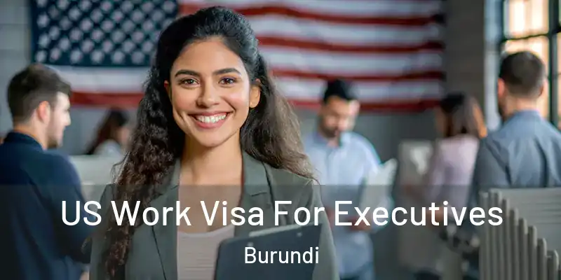  US Work Visa For Executives Burundi